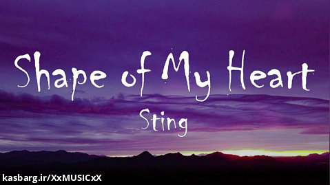آخرین آهنگ   Sting - Shape of my Heart