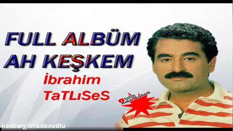 فول آلبوم زیبای ibrahim tatlises به نام Ah Keskem