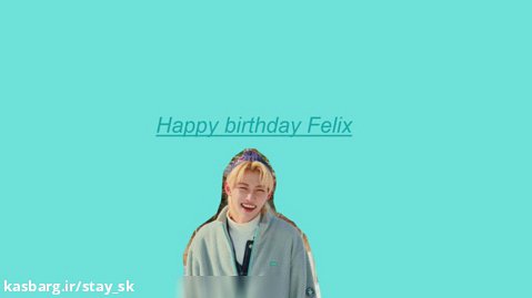 .:*.:*.: Happy birthday Felix .:*.:.:*