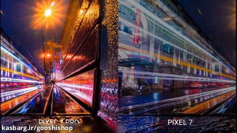 مقایسه و برسی دوربین گوشی Google Pixel 7 Pro VS Google Pixel 7 در شب