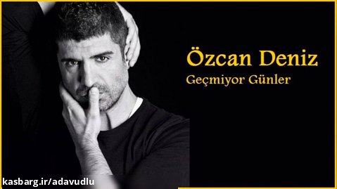 آهنگ ترکی زیبا از ozcan deniz به نام Gecmiyor Gunler