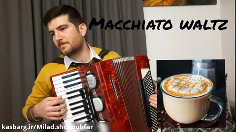 آهنگ احساسی آکاردئون ماکیاتو-Macchiato waltz