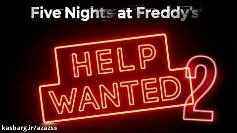 تریلر رسمی فناف هلپ وانتد ۲ ~ Five Nights at Freddy's Help Wanted 2
