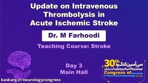 Update on Intravenous Thrombolysis in Acute Ischemic Stroke / Dr. M Farhoodi