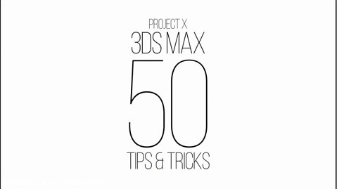 آموزش ProjectX 50 Tips and Tricks Inside 3ds Max